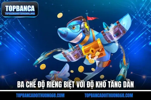 Ba chế độ riêng biệt với độ khó tăng dần