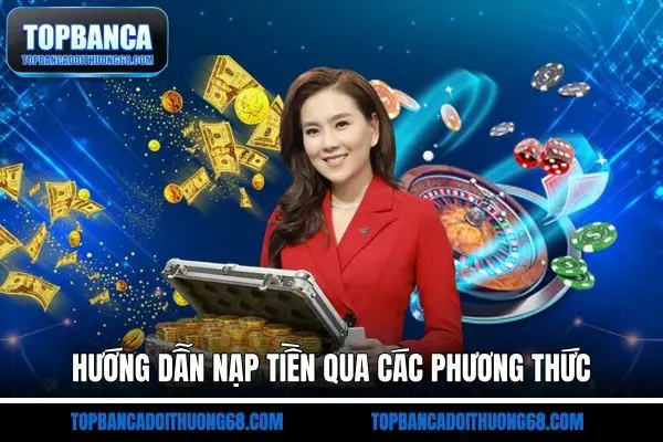 Hướng dẫn nạp tiền qua các phương thức