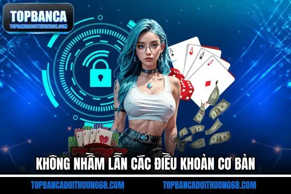 Không nhầm lẫn các điều khoản cơ bản