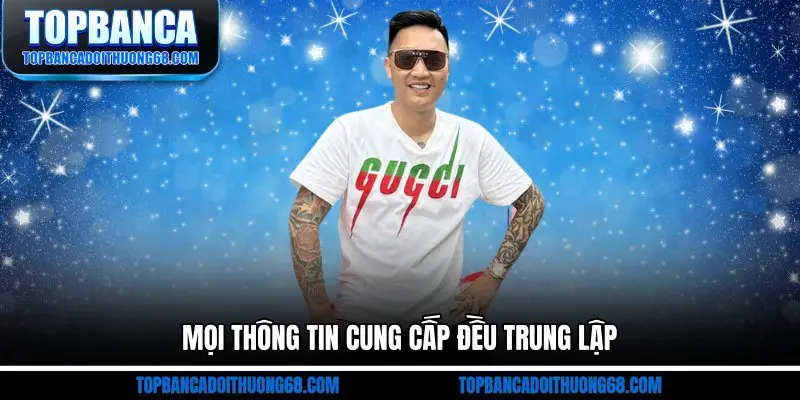 Mọi thông tin cung cấp đều trung lập