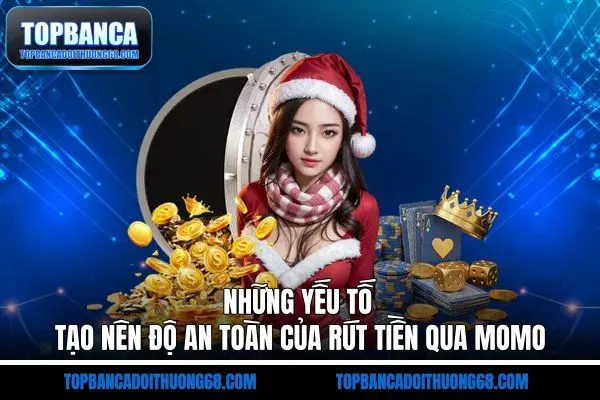 Những yếu tố tạo nên độ an toàn của rút tiền qua MOMO