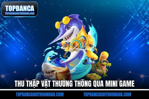 Thu thập vật thưởng thông qua mini game