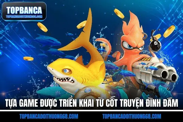 Tựa game được triển khai từ cốt truyện đình đám