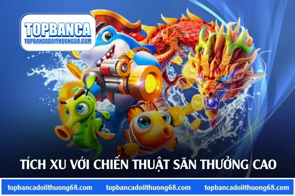 Tích xu cực lớn với chiến thuật săn thưởng chất lượng